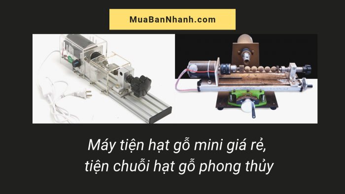 Giá bán máy tiện hạt gỗ mini giá rẻ, tiện chuỗi hạt gỗ phong thủy MuaBanNhanh