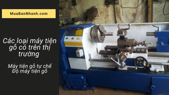 Các loại máy tiện gỗ có trên thị trường - máy tiện gỗ tự chế, độ máy tiện gỗ