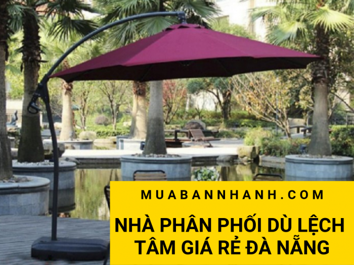 Địa chỉ nhà phân phối dù lệch tâm giá rẻ Đà Nẵng trên MuaBanNhanh