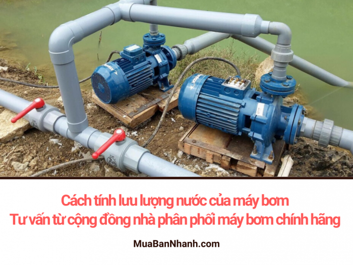 Cách tính lưu lượng nước của máy bơm - Tư vấn từ cộng đồng nhà phân phối máy bơm chính hãng MuaBanNhanh
