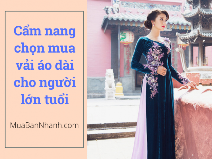 Cẩm nang chọn mua vải may áo dài cho người lớn tuổi từ shop vải áo dài online MuaBanNhanh