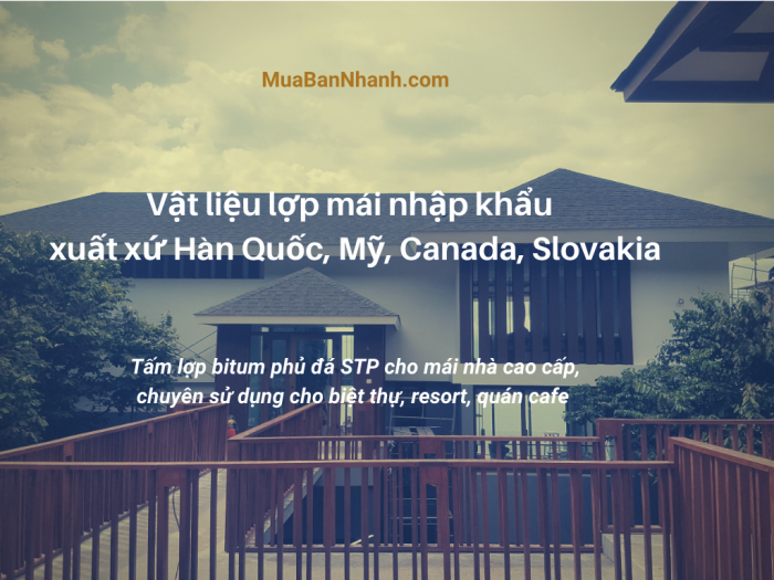 Vật liệu lợp mái nhập khẩu - ngói lợp mái bằng tấm nhựa đường Bitum xuất xứ Hàn Quốc, Mỹ, Canada, Slovakia