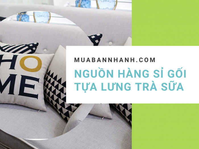 Nguồn hàng sỉ gối tựa lưng quán trà sữa - trọn bộ gối tựa, ruột, vỏ gối cung cấp cho chuỗi hệ thống milk tea