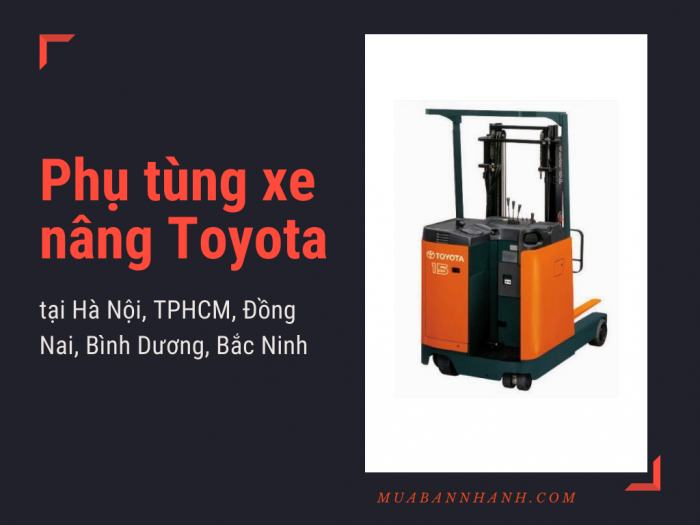 Phụ tùng xe nâng Toyota tại Hà Nội, TPHCM, Đồng Nai, Bình Dương, Bắc Ninh