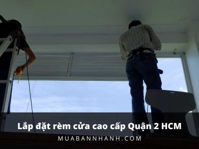 Lắp đặt rèm cửa cao cấp quận 2 HCM - Giá bộ rèm cửa chung cư cao cấp, thông minh, 2 lớp khu biệt thự Villa Thảo Điền, An Phú, Thủ Thiêm