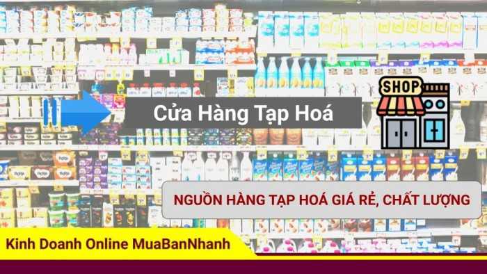 Nguồn hàng tạp hóa giá rẻ, chất lượng