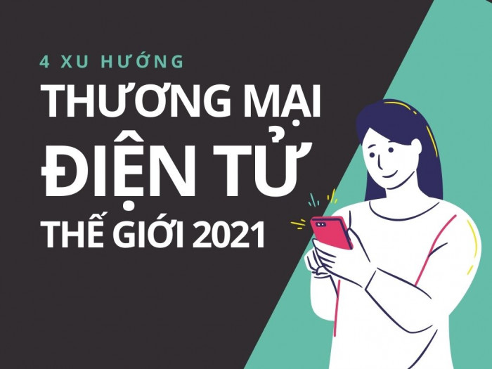 4 xu hướng thương mại điện tử thế giới năm 2021