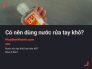 Có nên dùng nước rửa tay khô? Nước rửa tay khô loại nào tốt, mua ở đâu?