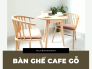 Mẫu bàn ghế cafe gỗ pallet, cao su, thông, chân sắt giá rẻ