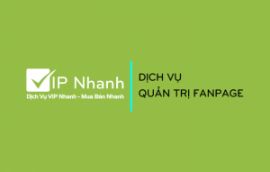 Dịch Vụ Quản Trị Fanpage Vip Nhanh