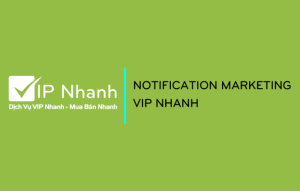 Giải Pháp Notification Marketing Vip Nhanh