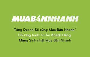 Tăng Doanh Số Cùng Mua Bán Nhanh - Chương Trình Tri Ân Khách Hàng Mừng Sinh Nhật Mua Bán Nhanh