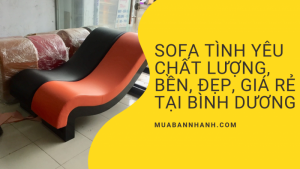 Sofa tình yêu giá rẻ chất lượng cao, bền, đẹp - Giá xưởng rẻ nhất Bình Dương. Sofa tình yêu - Mẫu mã đa dạng, chất lượng cao cấp