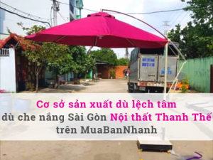 Cơ sở sản xuất dù lệch tâm dù che nắng Sài Gòn - Nội thất Thanh Thế trên MuaBanNhanh