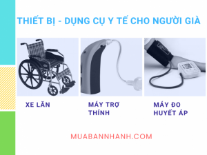 Thiết bị dụng cụ y tế dành cho người già - Máy đo huyết áp, xe lăn, máy trợ thính, thiết bị y tế cho người bị tai biến