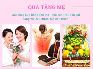 Quà tặng sức khỏe cho mẹ - quà con trai, con gái tặng mẹ đều được, mẹ đều thích