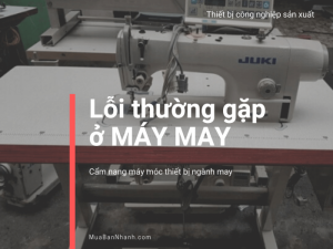 Tổng hợp các lỗi thường gặp ở máy may và giải pháp khắc phục