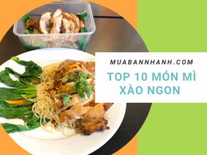 Top 10 món mì xào ngon theo văn hóa mì Việt Nam, Trung Quốc, Hàn Quốc, Nhật Bản, Ý, Singapore