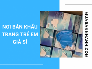 Nơi bán khẩu trang trẻ em giá sỉ - Top sản phẩm khẩu trang vải cho trẻ em 4 tuổi, 6 tuổi, 7 tuổi, 10 tuổi