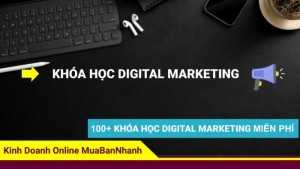 100+ Khóa học digital marketing miễn phí tốt nhất