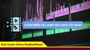 Phần mềm cắt, ghép nối video tốt nhất