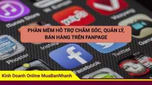 Phần mềm, công cụ hỗ trợ chăm sóc, quản lý, bán hàng trên Fanpage